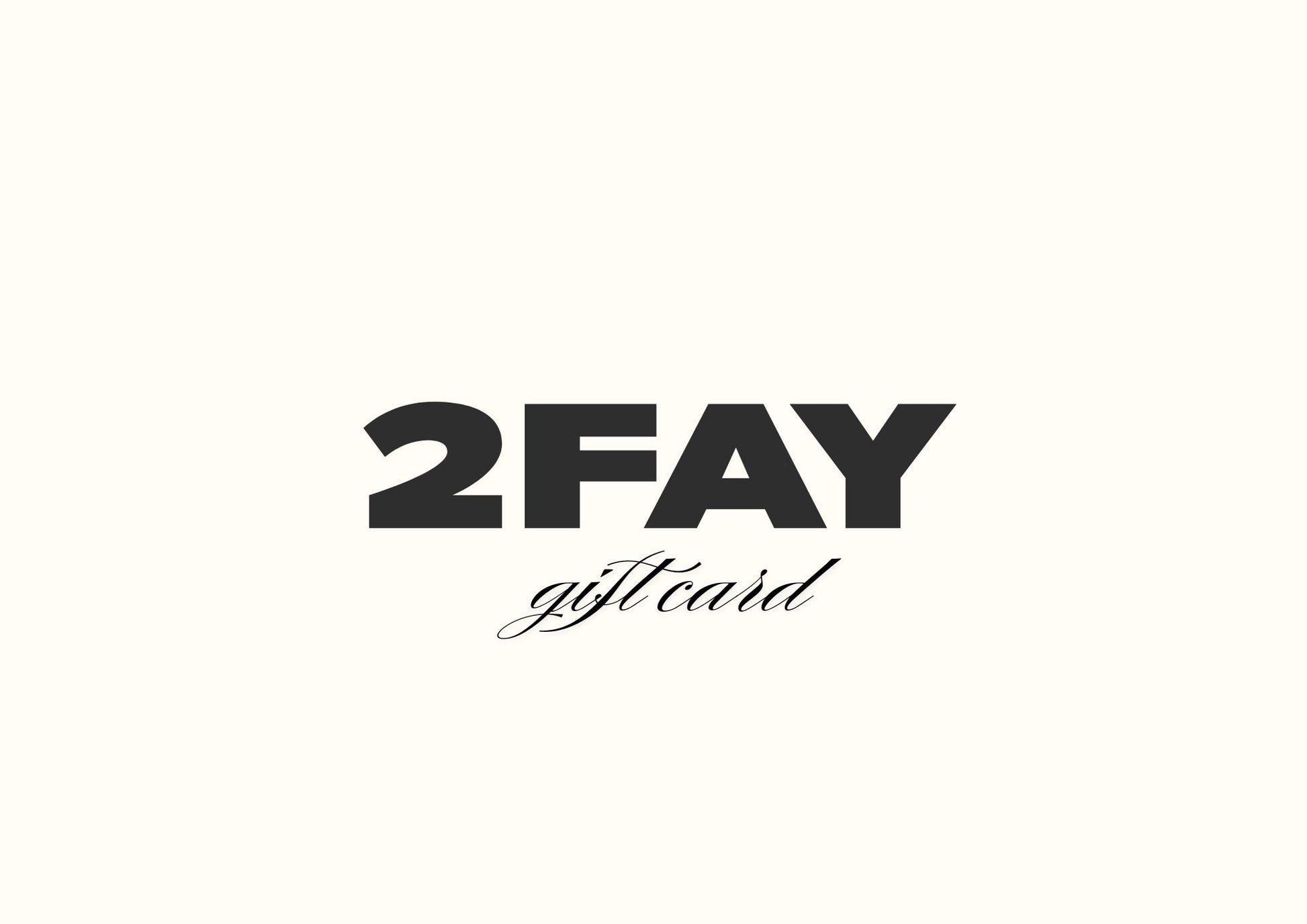 2FAY GIFT CARD